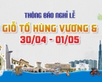 THÔNG BÁO: LỊCH NGHỈ LỄ GIỖ TỔ HÙNG VƯƠNG, GIẢI PHÓNG MIỀN NAM 30/04 & QUỐC TẾ LAO ĐỘNG 01/05